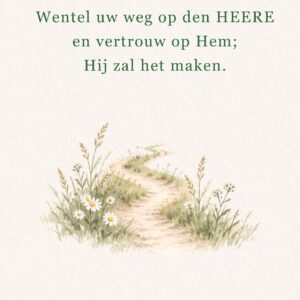 Wentel uw weg op den HEERE, en vertrouw op Hem